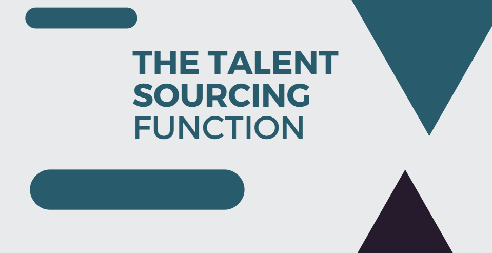 The Talent Sourcing Function Matters Within Recruiting