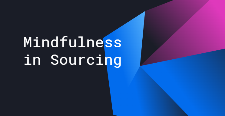 Mindfulness in Sourcing