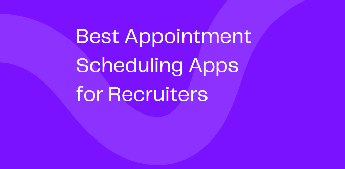 10 Best Appointment Scheduling Apps for Recruiters