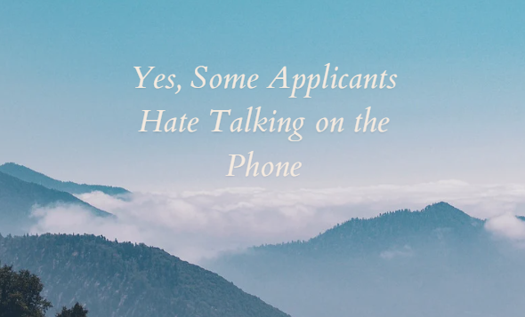 Yes, Some Applicants Hate Talking on the Phone