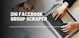 Review of DiG Facebook Group Scraper Extension - WizardSourcer