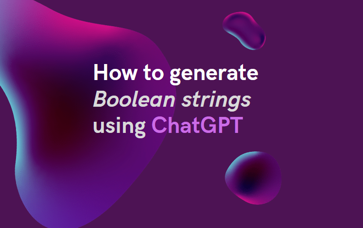 How recruiters can generate Boolean Strings using ChatGPT