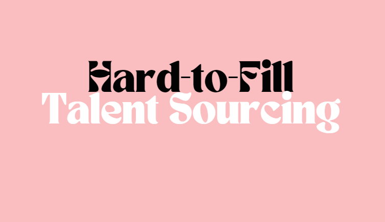 Creating a hard to fill talent sourcing plan