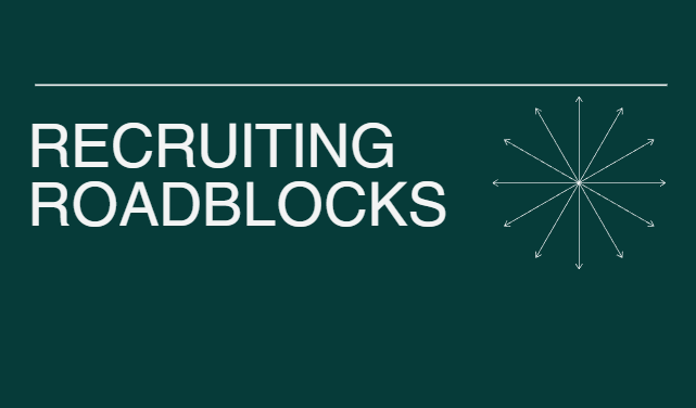 Finding and resolving recruiting roadblocks