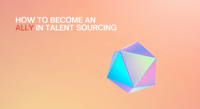 How to become an ally in talent sourcing