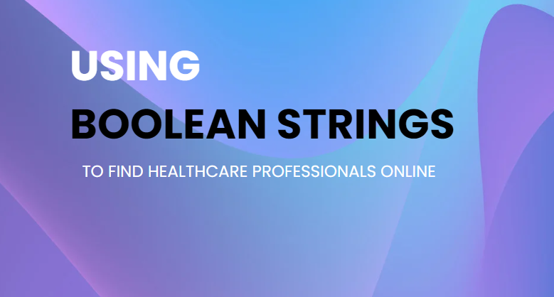 Using Boolean Strings to find healthcare professionals online