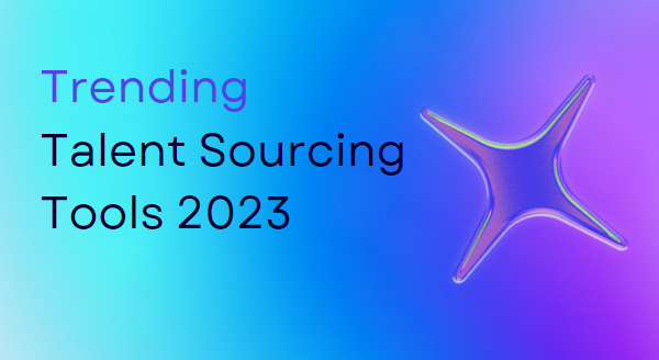 Trending Talent Sourcing Tools in 2023