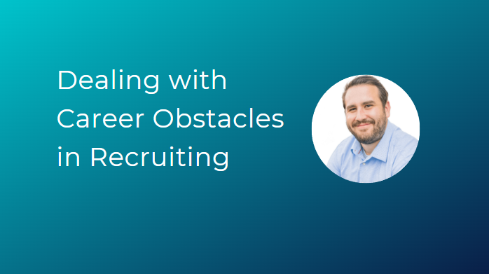 Dealing with career obstacles in the recruiting field