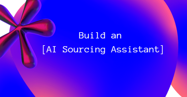 Build an AI Sourcing Assistant using ChatGPT 4