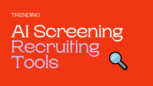 Trending AI Screening Recruiting Tools
